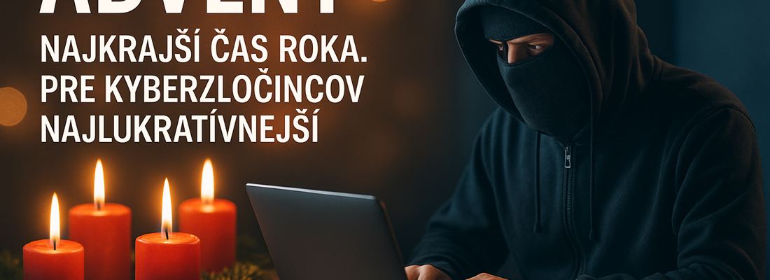 Advent - najkrajší čas roka. Pre kyberzločincov najlukratívnejší.